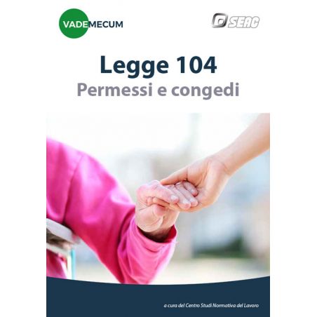 VADEMECUM Legge 104 - Permessi e congedi VADEMECUM Legge 104 - Permessi e congedi