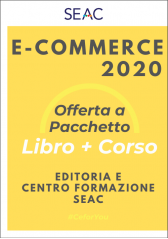 E-COMMERCE 2020 - Libro + Corso E-COMMERCE 2020 - Libro + Corso