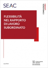 La FlessibilitÀ Nel Rapporto Di Lavoro Subordinato La FlessibilitÀ Nel Rapporto Di Lavoro Subordinato