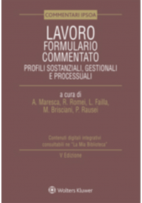 LAVORO - FORMULARIO COMMENTATO - Profili sostanziali, gestionali e processuali
