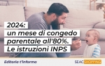 2024: un mese di congedo parentale all'80%. Le istruzioni INPS