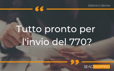Tutto pronto per l’invio del modello 770? Tutto pronto per l’invio del modello 770?